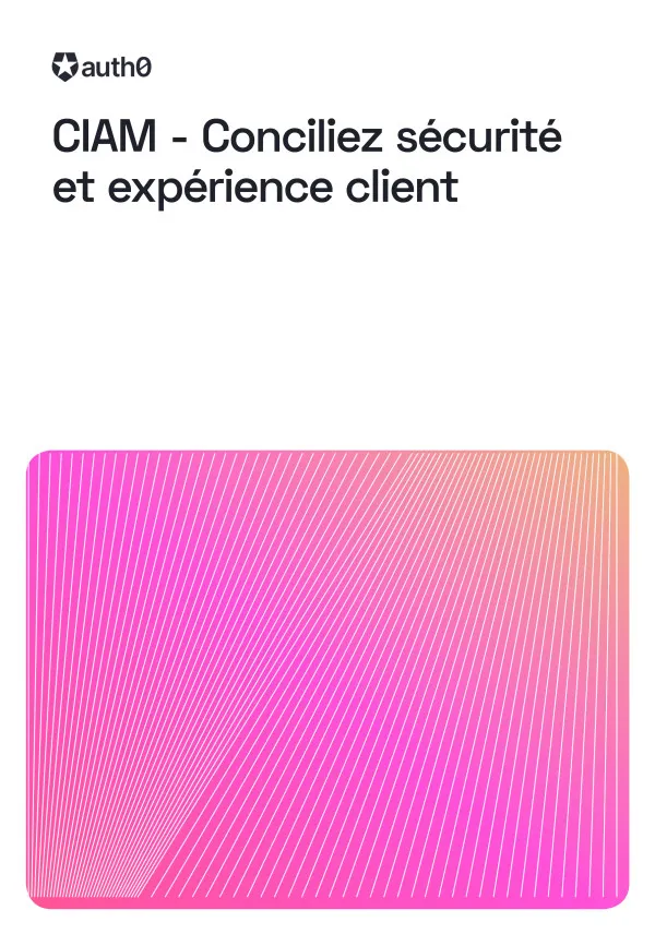 CIAM - Conciliez sécurité et expérience client