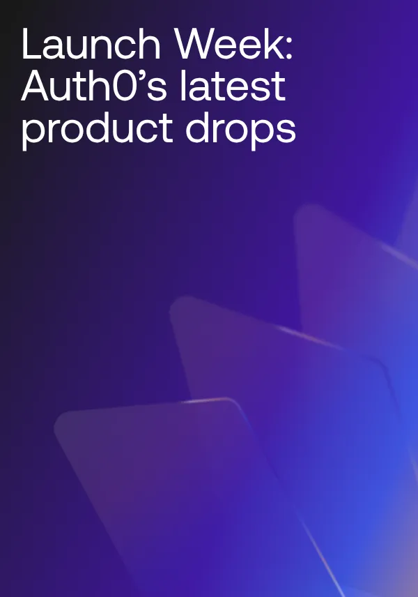 Launch Week: Auth0’s latest product drops