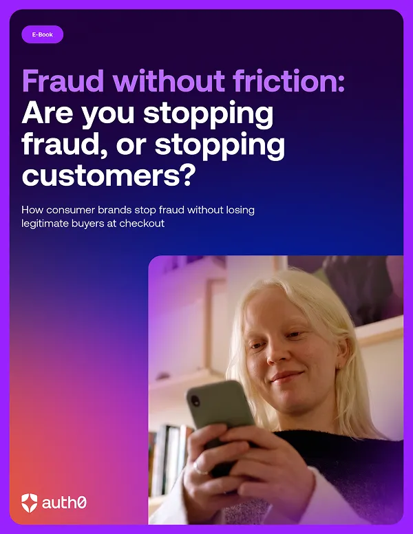 Fraud Without Friction: Stop Fraud Without Stopping Customers