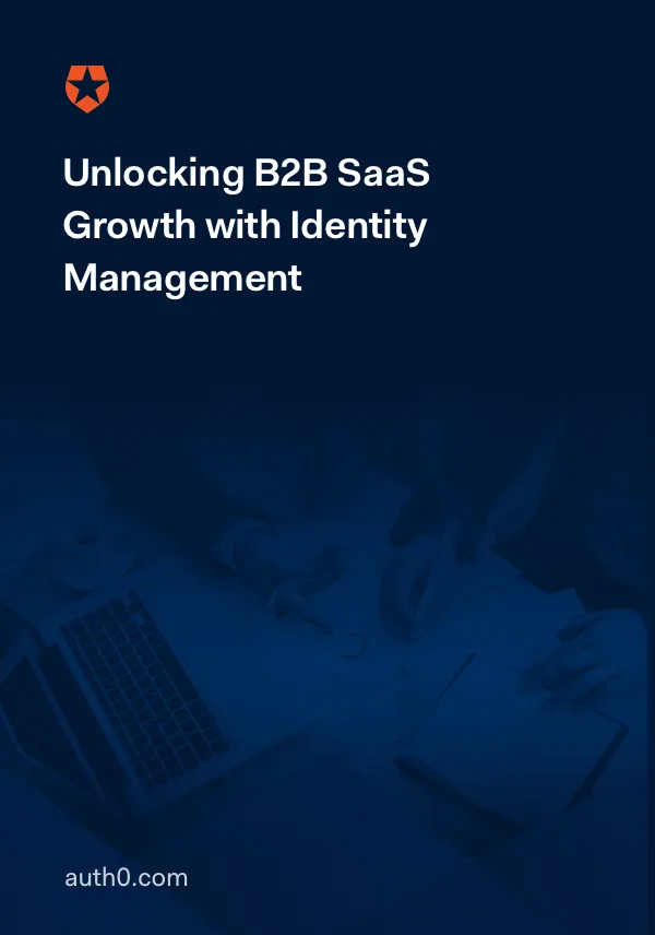 Unlocking B2B SaaS Growth with Identity Management