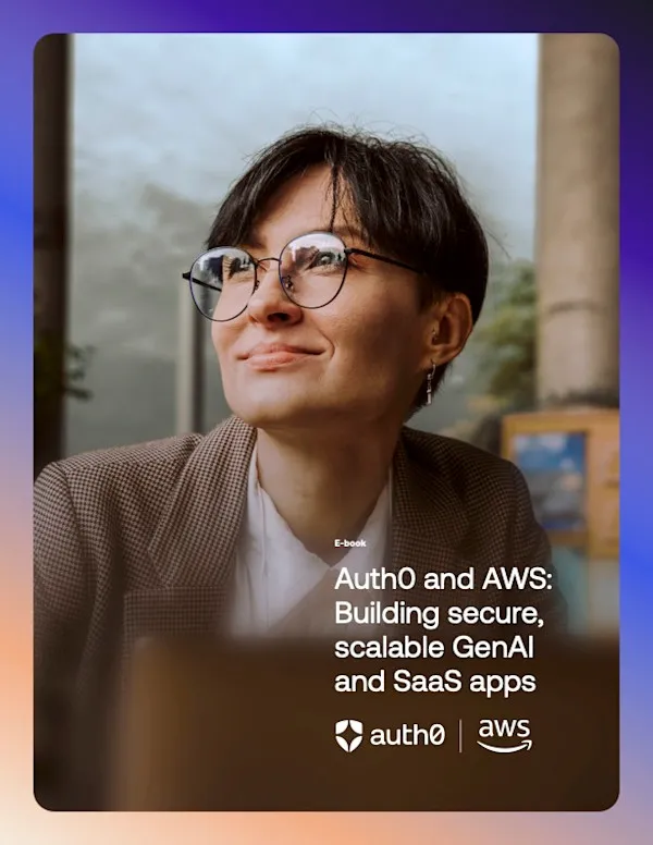 Auth0 & AWS eBook: Building secure, scalable GenAI and SaaS apps