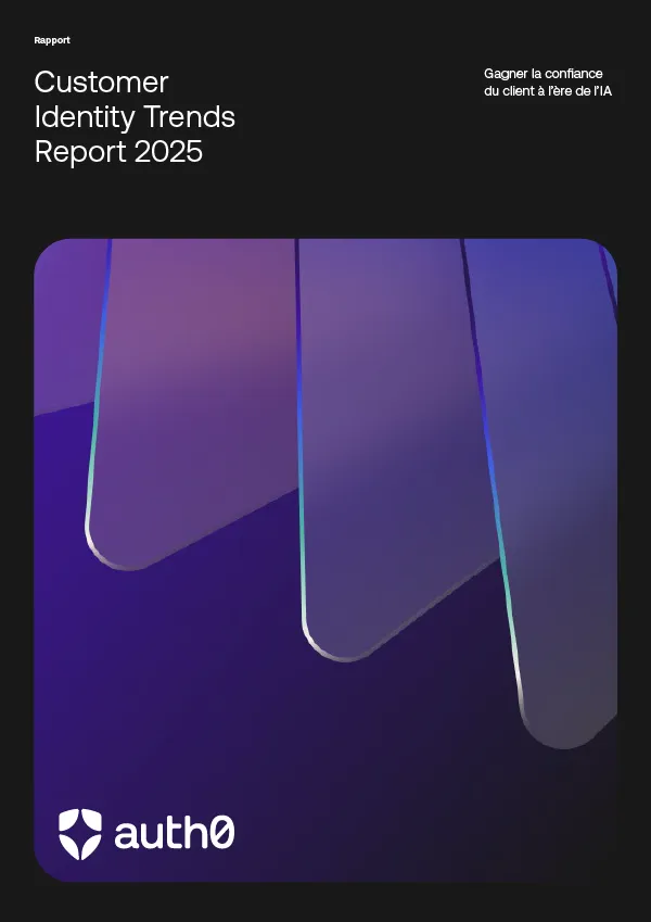 Customer Identity Trends Report 2025 : Gagner la confiance du client à l’ère de l’IA