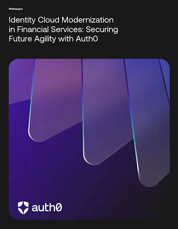 Identity Cloud Modernization in Financial Services: Securing Future Agility with Auth0