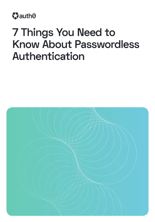 7 Things You Need to Know About Passwordless Authentication